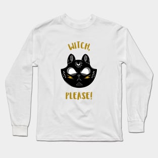 Witch, please cat Long Sleeve T-Shirt